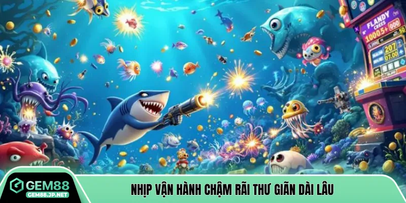 Nhịp vận hành chậm rãi thư giãn dài lâu